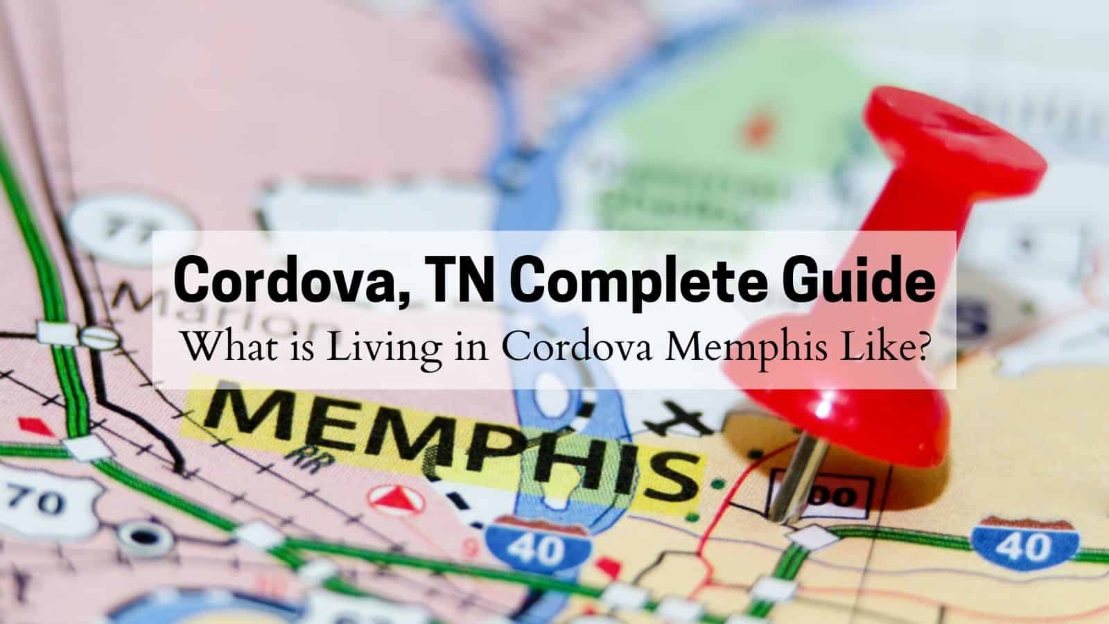 Cordova, TN Complete Guide - What is Living in Cordova Memphis Like?