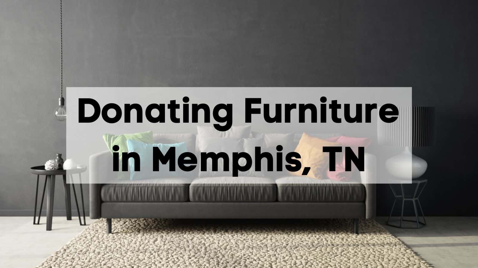 Donating Furniture in Memphis [2022] Memphis Furniture Donation Pick